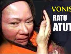 Ratu Atut Divonis Lebih Ringan dari Tuntutan Jaksa KPK