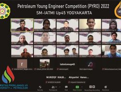 Gelaran Kompetisi PYRO 2022 IATMI SM UP45 Lahirkan Intelektual Baru Bidang Migas