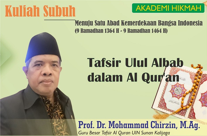 Guru Besar Bidang Ilmu Tafsir Al Quran UIN Sunan Kalijaga, Prof. Dr. Mohammad Chirzin, M.Ag. menjadi narasumber kuliah subuh Akademi Hikmah membedah makna Ulul Albab. Foto: Ist